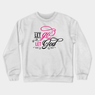 Let Go Let God Crewneck Sweatshirt